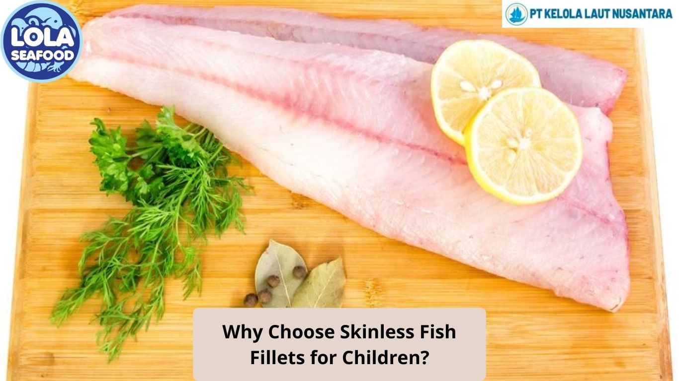 Why Choose Skinless Fish Fillets for Children?